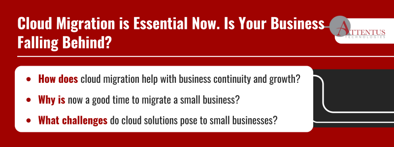 Key Takeaways: How does cloud migration help with business continuity and growth? Why is now a good time to migrate a small business? What challenges do cloud solutions pose to small businesses? 